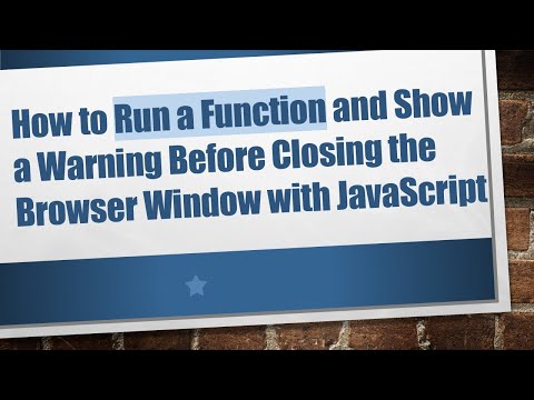 How to Run a Function and Show a Warning Before Closing the Browser Window with JavaScript