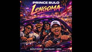 Prince Bulo  Lengoma feat Marleysoul Zulu Black U0026 Airic  