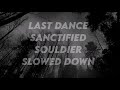 Last Dance Sanctified Souldier Slowed 