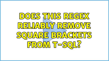 Does this regex reliably remove square brackets from T-SQL? (2 Solutions!!)