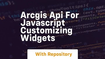 Arcgis api for javascript customizing widgets