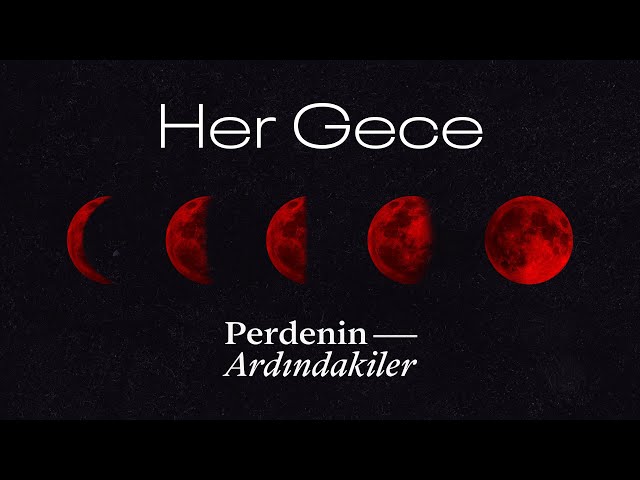 Perdenin Ardındakiler - Her Gece class=