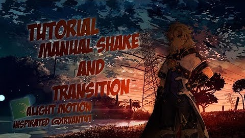 Tutorial Manual Shake Dan Smooth Transisi - Inspirated @irvant4t - Alight Motion