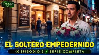 El Soltero Empedernido| Ep. 3 | Serie Completa Gratis | Free TV En Español