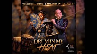 Wouter Kellerman _-_ Drum_ in_my_ heart ( Official Audio)_ ft Makhadzi Entertainment 