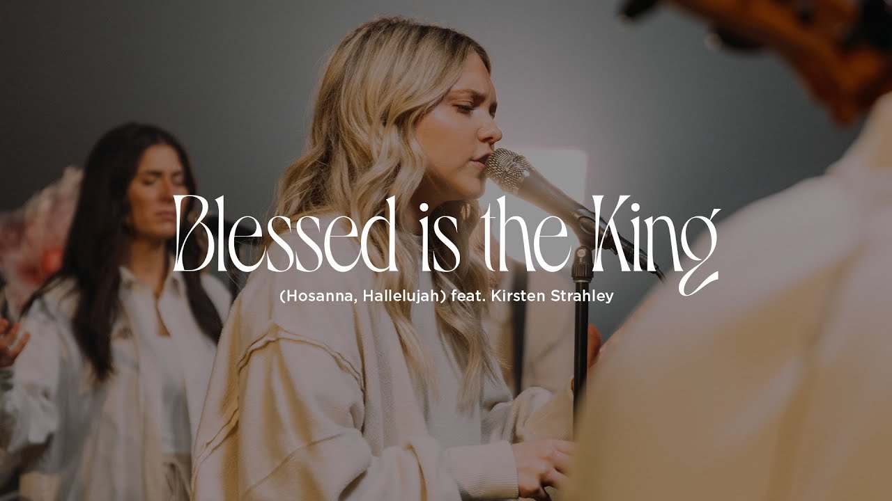 Cross Point Music  Blessed Is The King Hosanna Hallelujah feat Kirsten Strahley