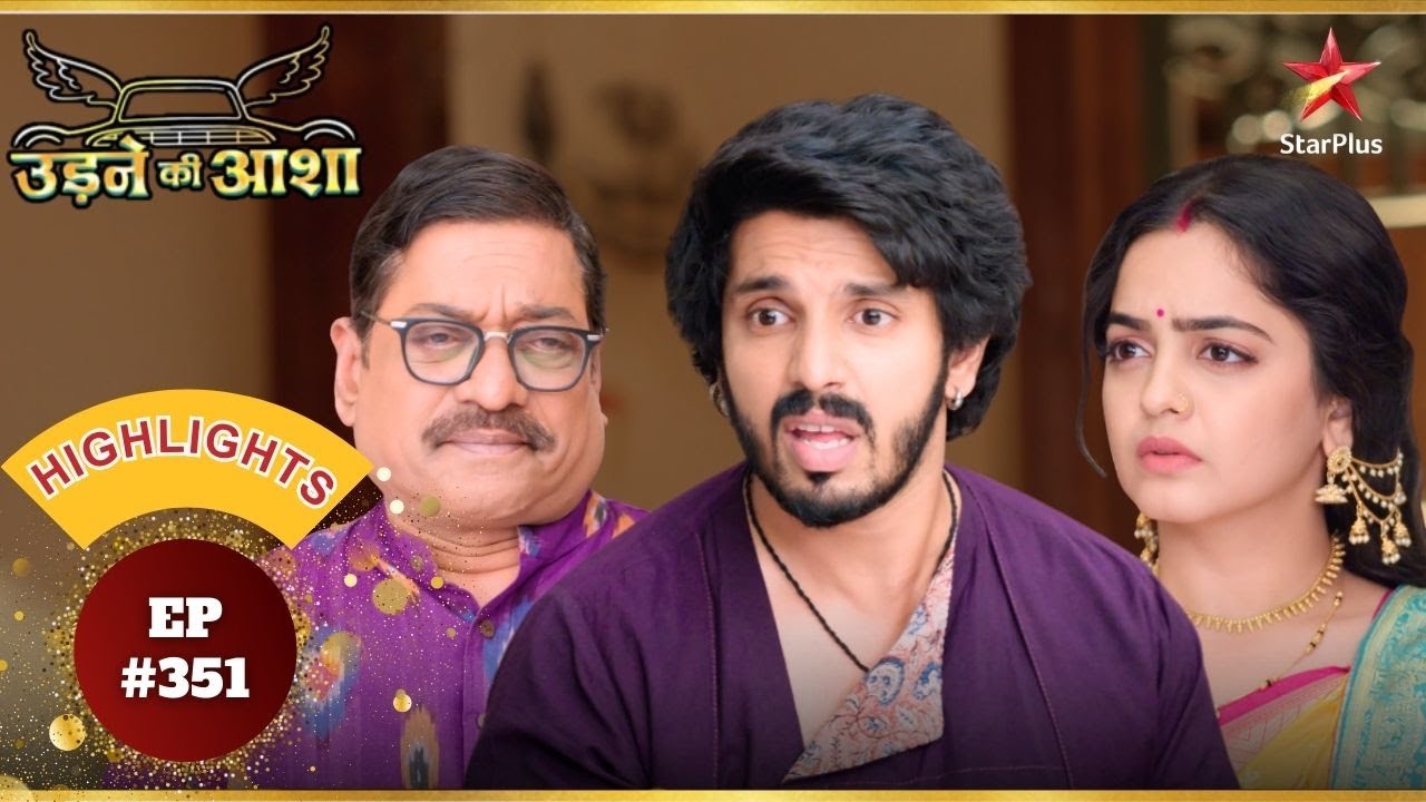 Sayali-Paresh-Sachin जायेंगे घर छोड़के? | Ep.351 | Highlights | Udne Ki Aasha | Mon-Sun | 9PM