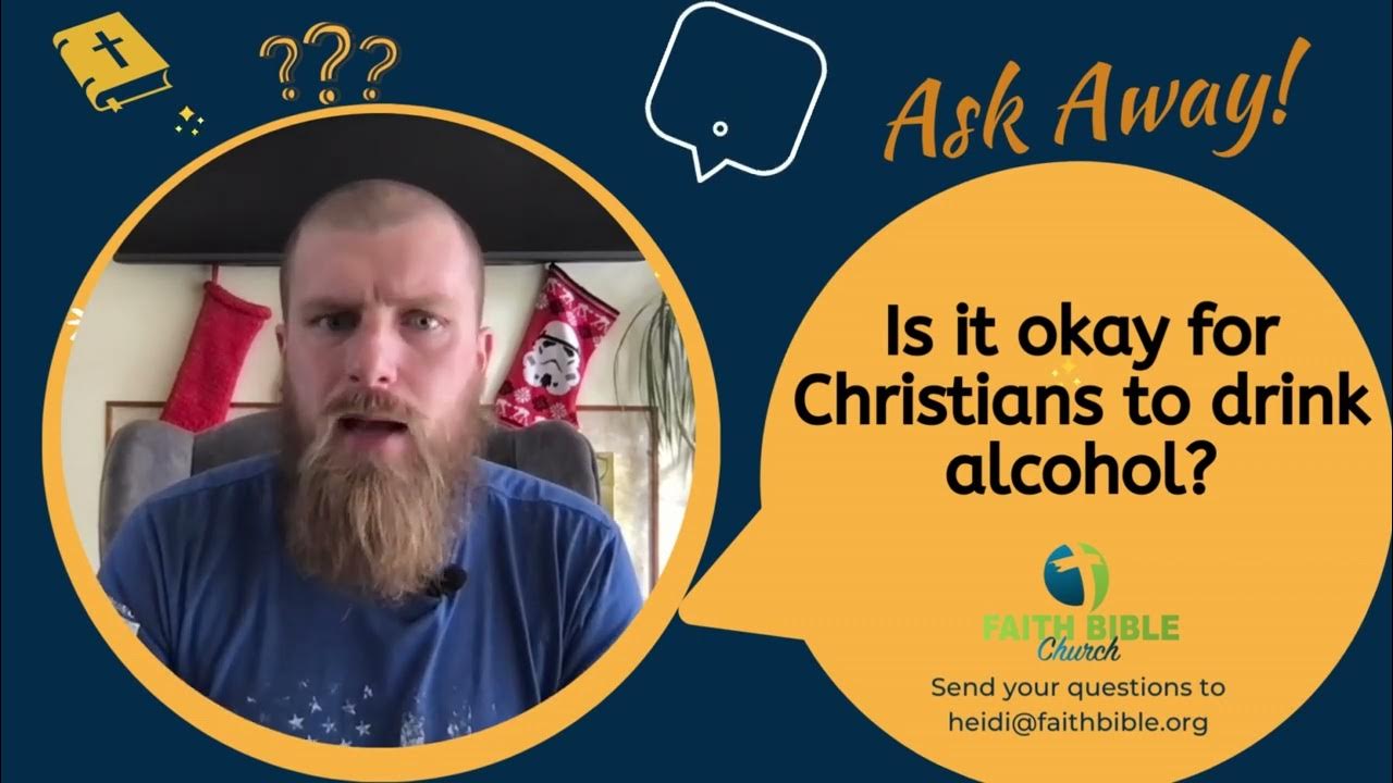 Is it okay for Christians to drink alcohol? YouTube