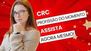 CRC, a nova profissão do momento!