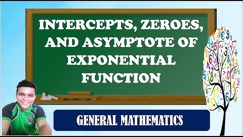 INTERCEPTS, ZERO, AND ASYMPTOTE OF EXPONENTIAL FUNCTION