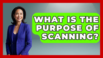 What Is The Purpose Of Scanning? - Ultimate Study Hacks
