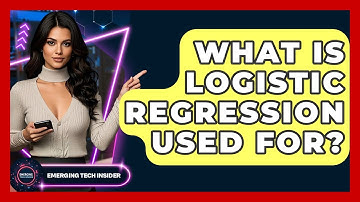 What Is Logistic Regression Used For? - Emerging Tech Insider