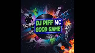 DJ Piff MC- Good Game