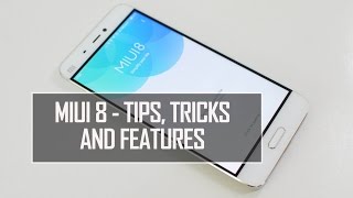 MIUI 8 - Tips, Tricks and Features | Techniqued