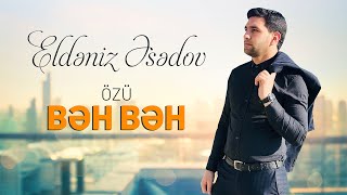 Eldəniz Əsədov – Özü Bəh Bəh | 2022 Resimi