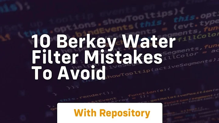 10 berkey water filter mistakes to avoid