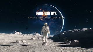 Paul van Dyk - Another Way (Ay-Zed 2k24 Remix)