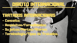 Direito Internacional Público - Tratados Internacionais - Formalidades - Sujeitos - Terminologia