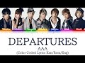 AAA - DEPARTURES (Color Coded Lyrics Kan/Rom/Eng)