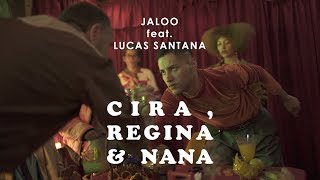 Jaloo Ft. Lucas Santtana - Cira, Regina E Nana (Clipe Oficial)