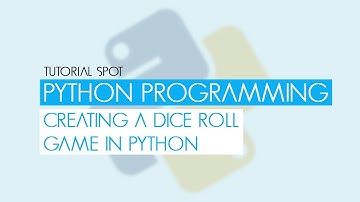 Python Programming - Creating a Dice Roll Game