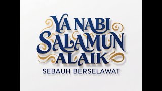 YA NABI SALAMUN ALAIK - SEBAUH BERSELAWAT