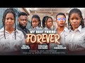 MY BEST FRIEND FOREVER (Full Movie) | Mercy Kenneth, Chinenye Eucharia | Nollywood Full Movie 2024