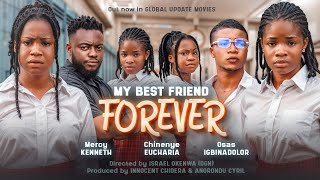 MY BEST FRIEND FOREVER Full Movie Mercy Kenneth, Chinenye Eucharia Nollywood Full Movie 2024