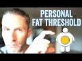 Personal Fat Threshold