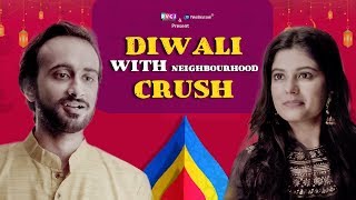 Diwali With Neighbourhood Crush | Ft. Abhinav Anand & Kangan Nangia | RVCJ