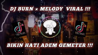 Dj Burn X Melody || Dj Sound Tiktok Terbaru
