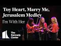 I M With Her Toy Heart Marry Me Jerusalem Medley LIVE At The Kennedy Center mp3