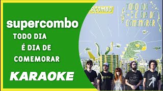 Supercombo - Todo Dia é Dia de Comemorar (Karaoke vídeo)