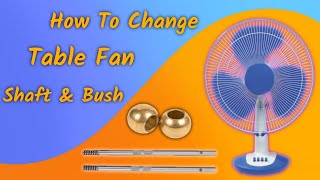 Haw To Change Table Fan Shaft & Bush | टेबल फॅन का शाफ्ट & बुश कैसे चेंज करे | #repairing #winding