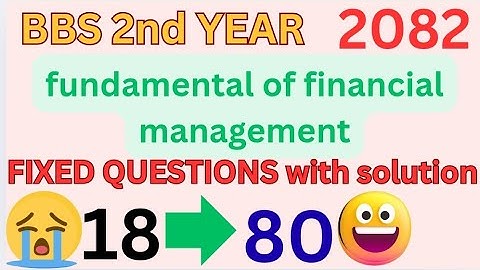BBS 2nd year fundamental of financial management fixed question 2082 || Bbs 2nd year chance exam ||