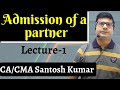 Admission of a partner | Lecture-1 by CA/CMA Santosh kumar.