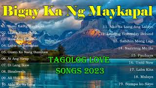 Bigay Ka Ng Maykapal Tagolog Love Songs 2023 Tagalog Love Song Collection Playlist 2023
