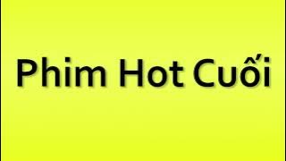 Pronunciation of Phim Hot Cuoi
