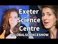 Exeter Science Centre - #GlobalScienceShow October 2020