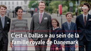 C’est « Dallas » au sein de la famille royale de Danemark