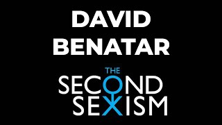 David Benatar | The Second Sexism