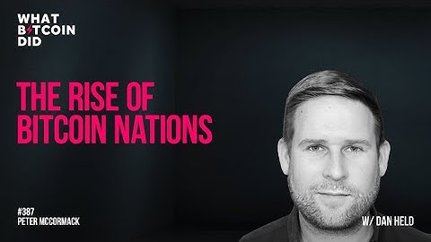 The Rise of Bitcoin Nations with Dan Held