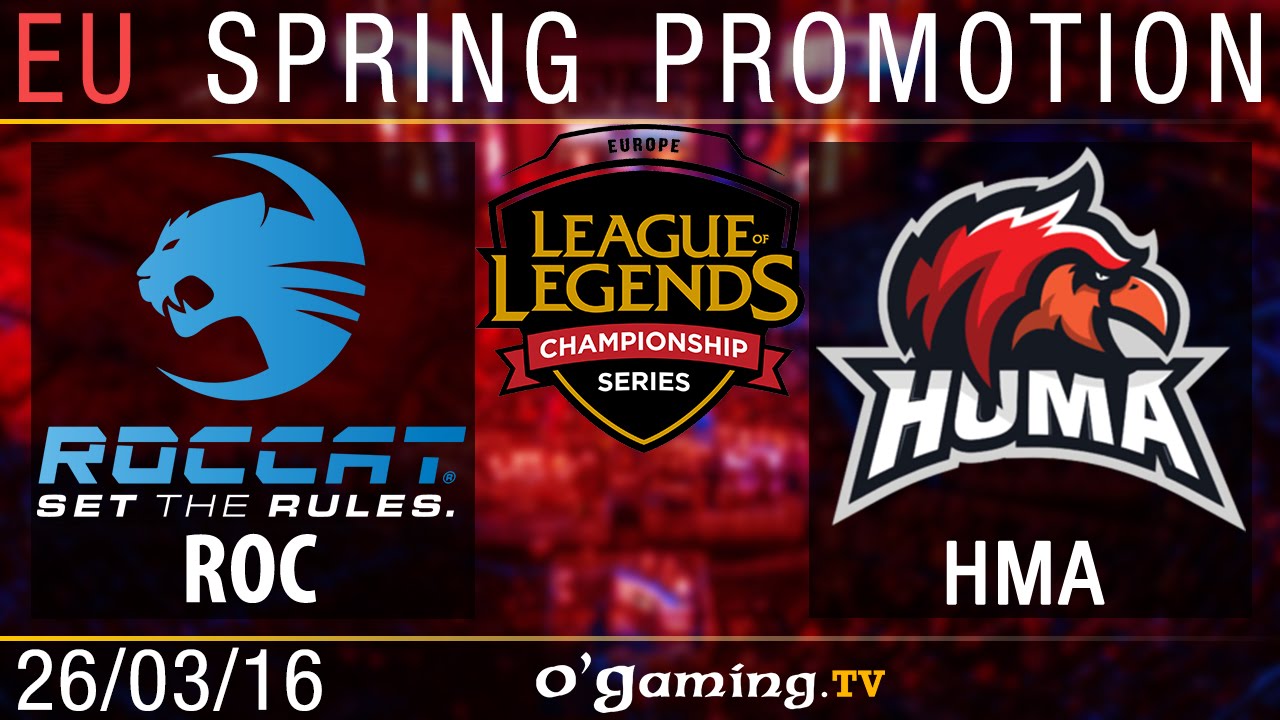 Team Huma vs Roccat - 2016 EU Promotion - Day 2