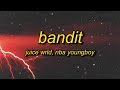 Juice WRLD - Bandit (Lyrics) ft.  NBA YoungBoy