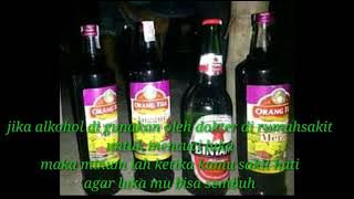 Maka minum lah alkohol ketita kamu sedang luka hati biar cepat sembuh...