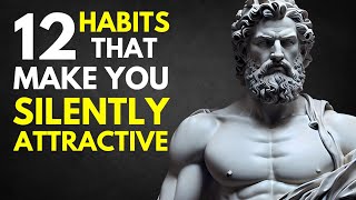 How To Be Silently Attractive - 12 Socially Attractive Habits | Stoicism