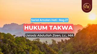 Hukum Takwa - Ustadz Abdullah Zaen., Lc., MA.