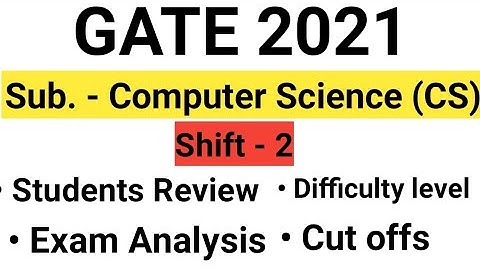 Gate 2021 Exam Analysis & Review for Computer Science & Information Technology  | CS | Shift 2 |Gate