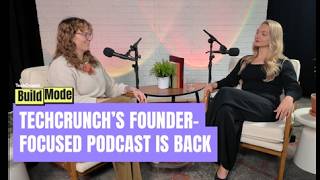 Building Build Mode A Look Ahead To Season 2 Of Techcrunchs Founder-Focused Podcast