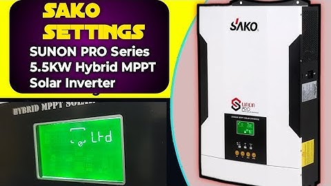 Sako inverter settings | solar inverter complete setting in urdu | SUNON PRO  5.5KW Hybrid setting